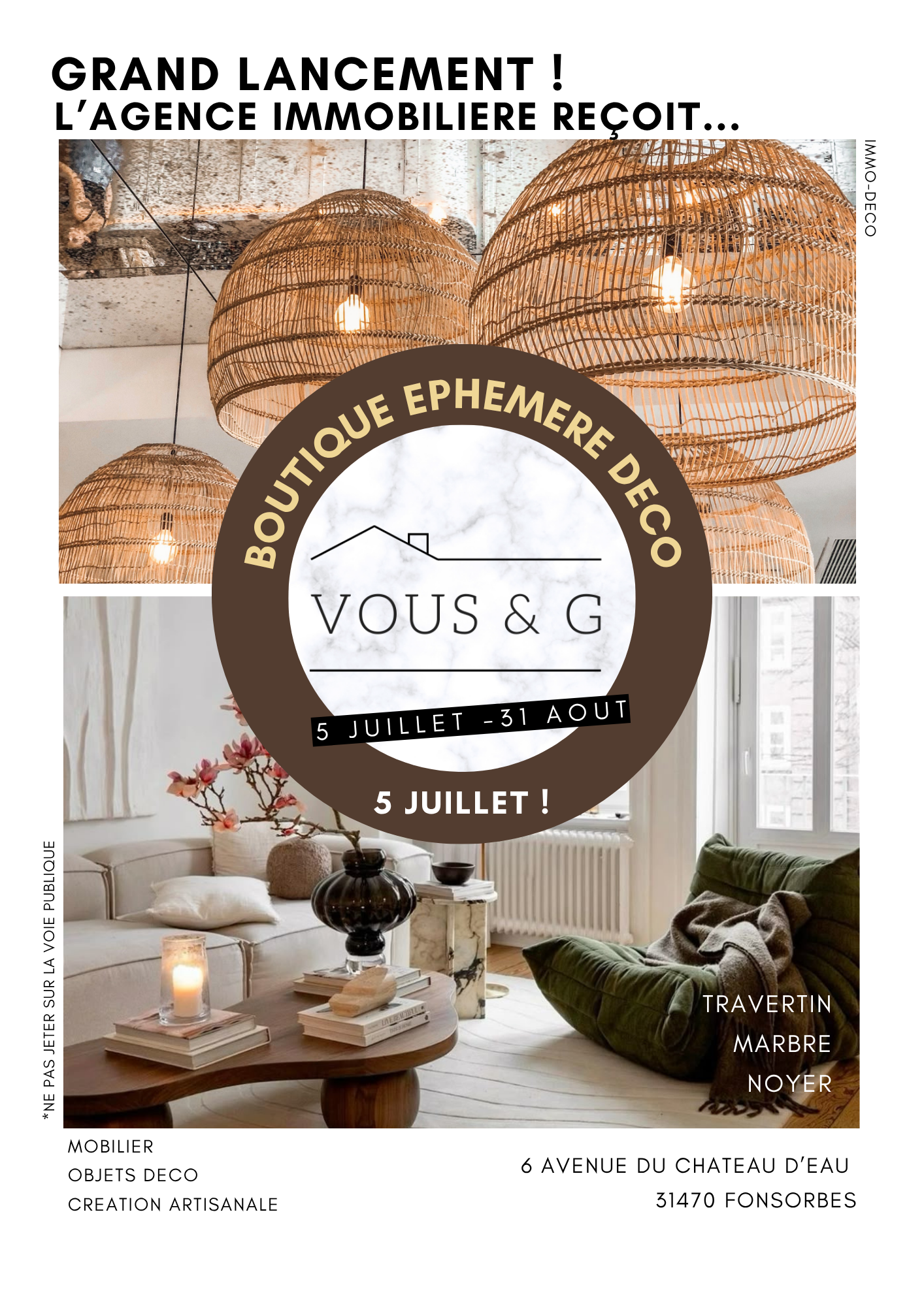 Affiche Flyer Publicitaire Magasin Décoration Maison Meubles Promotion Nous avons créé un concept éphémère de boutique déco.<br />
Du 5 Juillet et 31 Août, venez découvrir nos objets et mobiliers sélectionnés avec grand soin pour vos intérieurs !<br />
Bougie, lampe, vase, table basse, suspension, fauteuil, table à manger, et bien d'autres... De quoi ravir vos yeux et votre cocon !